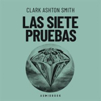 Las siete pruebas by Smith, Clark Ashton
